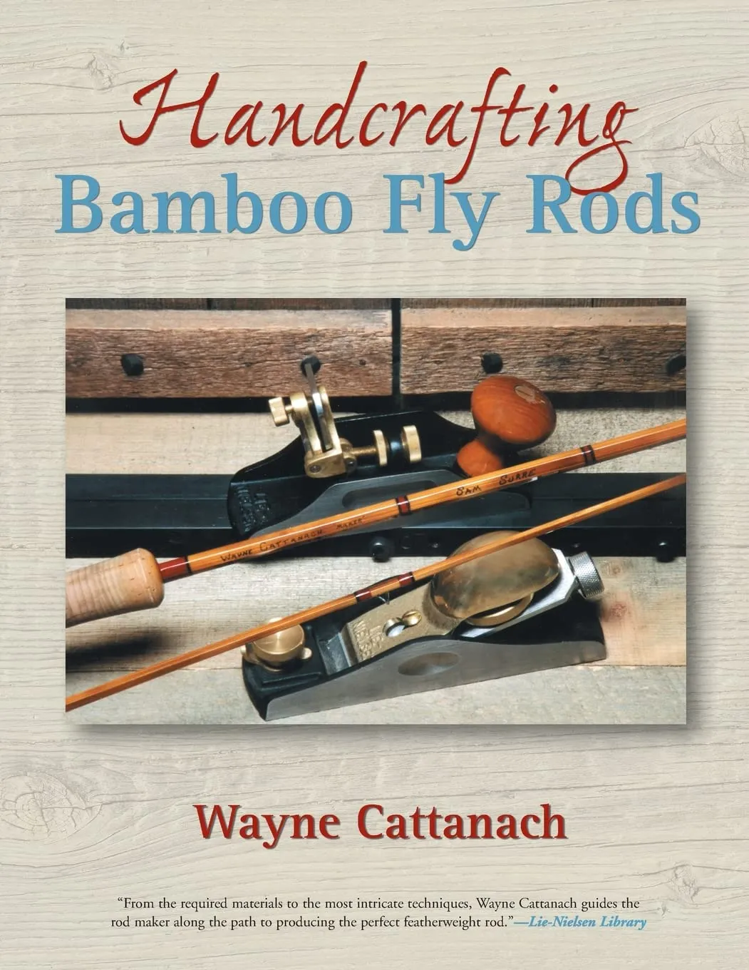 Handcrafting Bamboo Fly Rods Paperback  November 1, 2005